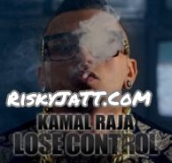 Lose Control Kamal Raja mp3 song ringtone, Lose Control Kamal Raja Ringtone Download - DjPunjab.Com.Mx