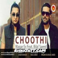 Choothi Bilal Saeed, Waqar Ex mp3 song ringtone, Choothi Bilal Saeed, Waqar Ex Ringtone Download - DjPunjab.Com.Mx