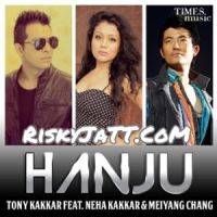 Hanju Tony Kakkar mp3 song ringtone, Hanju (Ft. Neha Kakkar) Tony Kakkar Ringtone Download - DjPunjab.Com.Mx