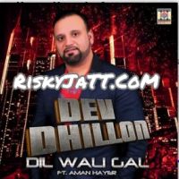 Dil Wali Gal Dev Dhillon, Aman Hayer mp3 song ringtone, Dil Wali Gal Dev Dhillon, Aman Hayer Ringtone Download - DjPunjab.Com.Mx