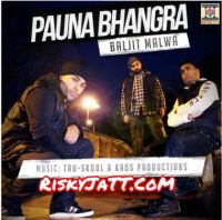 Pauna Bhangra Baljit Malwa, Tru Skool mp3 song ringtone, Pauna Bhangra Baljit Malwa, Tru Skool Ringtone Download - DjPunjab.Com.Mx