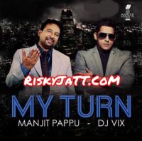 Churian Manjit Pappu, Dj Vix mp3 song ringtone, My Turn Manjit Pappu, Dj Vix Ringtone Download - DjPunjab.Com.Mx