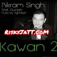01  Kawan 2 Bikram, Sing Gunjan, Tigerstyle mp3 song ringtone, Kawan 2 Bikram, Sing Gunjan, Tigerstyle Ringtone Download - DjPunjab.Com.Mx