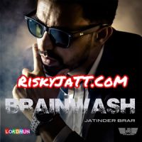 Brainwash Jatinder Brar mp3 song ringtone, Brainwash Jatinder Brar Ringtone Download - DjPunjab.Com.Mx
