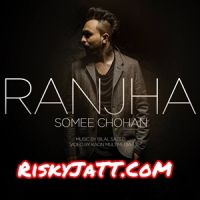 Somee Chohan - Ranjha Sahara, Bilal Saeed mp3 song ringtone, Ranjha Sahara, Bilal Saeed Ringtone Download - DjPunjab.Com.Mx