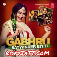 Gabhru Satwinder Bitti mp3 song ringtone, Gabhru Satwinder Bitti Ringtone Download - DjPunjab.Com.Mx