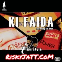 Ki Faida  XLII Remix Tigerstyle, Raj Brar mp3 song ringtone, Ki Faida Tigerstyle, Raj Brar Ringtone Download - DjPunjab.Com.Mx