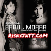 Babul Moraa Alisha Chinai, Madhukar China mp3 song ringtone, Babul Moraa Alisha Chinai, Madhukar China Ringtone Download - DjPunjab.Com.Mx