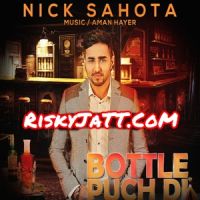 Bottle Puch Di Nick Sahota, Aman Hayer mp3 song ringtone, Bottle Puch Di Nick Sahota, Aman Hayer Ringtone Download - DjPunjab.Com.Mx
