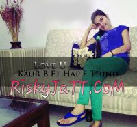 Love u ft Hap E Thind  3 Outsider Kaur B mp3 song ringtone, Love U Kaur B Ringtone Download - DjPunjab.Com.Mx
