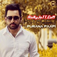 Purana Paapi-iTune Rip Harf Cheema mp3 song ringtone, Purana Paapi (iTune Rip) Harf Cheema Ringtone Download - DjPunjab.Com.Mx