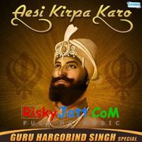 Tu Har Tera Sabh Ko Bhai Guriqbal Singh Ji mp3 song ringtone, Aesi Kirpa Karo (Guru Hargobind Singh Jayanti) Bhai Guriqbal Singh Ji Ringtone Download - DjPunjab.Com.Mx