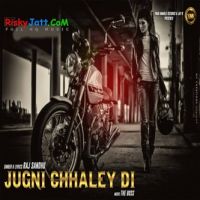 Jugni Chhaley Di Raj Sandhu mp3 song ringtone, Jugni Chhaley Di Raj Sandhu Ringtone Download - DjPunjab.Com.Mx