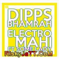 Electro Mahi Ft  Some Lady Dipps Bhamrah mp3 song ringtone, Electro Mahi Dipps Bhamrah Ringtone Download - DjPunjab.Com.Mx