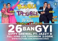 26 Ban Gyi (Double Di Trouble) Gippy Grewal, Jazzy B mp3 song ringtone, 26 Ban Gyi (Double Di Trouble) Gippy Grewal, Jazzy B Ringtone Download - DjPunjab.Com.Mx