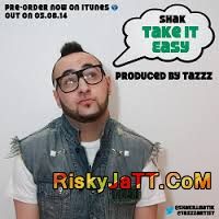 Take It Easy (feat Tazzz) Shak mp3 song ringtone, Take It Easy Shak Ringtone Download - DjPunjab.Com.Mx