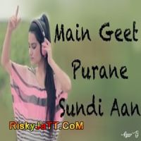Main Geet Purane Sundi Aan Kaur B mp3 song ringtone, Main Geet Purane Sundi Aan Kaur B Ringtone Download - DjPunjab.Com.Mx