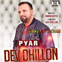 Pyar (feat Aman Hayer) Dev Dhillon mp3 song ringtone, Pyar Dev Dhillon Ringtone Download - DjPunjab.Com.Mx