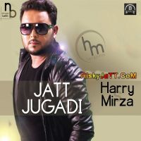 Jatt Jugadi Harry Mirza mp3 song ringtone, Jatt Jugadi Harry Mirza Ringtone Download - DjPunjab.Com.Mx