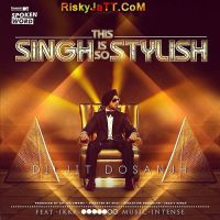 This Singh Is So Stylish Ft Ikka Diljit Dosanjh mp3 song ringtone, This Singh Is So Stylish Diljit Dosanjh Ringtone Download - DjPunjab.Com.Mx