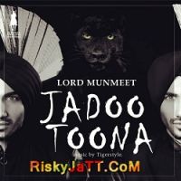 Jadoo Toona Ft Tigerstyle Lord Munmeet mp3 song ringtone, Jadoo  Toona Lord Munmeet Ringtone Download - DjPunjab.Com.Mx