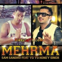 Mehrma Yo Yo Honey Singh, Sam Sandhu mp3 song ringtone, Mehrma Yo Yo Honey Singh, Sam Sandhu Ringtone Download - DjPunjab.Com.Mx