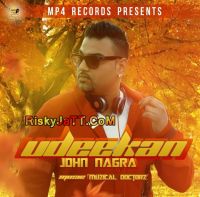 Udeekan Ft Muzical Doctorz John Nagra mp3 song ringtone, Udeekan John Nagra Ringtone Download - DjPunjab.Com.Mx