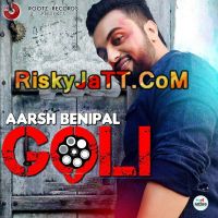 Goli Aarsh Benipal mp3 song ringtone, Goli (iTune Rip) Aarsh Benipal Ringtone Download - DjPunjab.Com.Mx