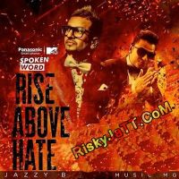 Rise Above Hate Jazzy B, Milind Gaba mp3 song ringtone, Rise Above Hate Jazzy B, Milind Gaba Ringtone Download - DjPunjab.Com.Mx