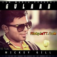 Gulaab Ft. Dj Tandav Mickey Gill mp3 song ringtone, Gulaab Mickey Gill Ringtone Download - DjPunjab.Com.Mx