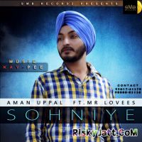 Sohniye Ft.Lovees,Kay Pee Aman Uppal mp3 song ringtone, Sohniye Aman Uppal Ringtone Download - DjPunjab.Com.Mx