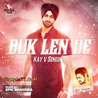 Buk Len De ft. Epic Bhangra Kay V Singh mp3 song ringtone, Buk Len De Kay V Singh Ringtone Download - DjPunjab.Com.Mx