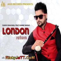 London Return (feat. Kamm Sarao) Sukhi Dhaliwal mp3 song ringtone, London Return Sukhi Dhaliwal Ringtone Download - DjPunjab.Com.Mx