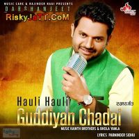 Hauli Hauli Guddiyan Chadai Darshanjeet mp3 song ringtone, Hauli Hauli Guddiyan Chadai Darshanjeet Ringtone Download - DjPunjab.Com.Mx