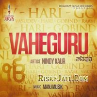 Vaheguru ft. Manj Musik Nindy Kaur mp3 song ringtone, Vaheguru Nindy Kaur Ringtone Download - DjPunjab.Com.Mx