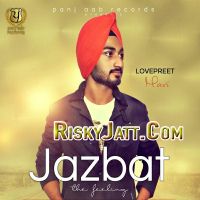 Jazbat Lovepreet Navi mp3 song ringtone, Jazbat Lovepreet Navi Ringtone Download - DjPunjab.Com.Mx