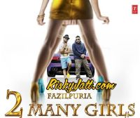 2 Many Girls Fazilpuria, Badshah mp3 song ringtone, 2 Many Girls Fazilpuria, Badshah Ringtone Download - DjPunjab.Com.Mx