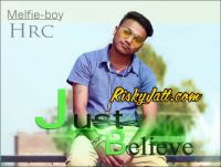 Just Believe Ft Hrc Melfie Boy mp3 song ringtone, Just Believe Melfie Boy Ringtone Download - DjPunjab.Com.Mx