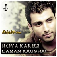Roya Karegi (feat. Lil Daku) Daman Kaushal mp3 song ringtone, Roya Karegi (feat. Lil Daku) Daman Kaushal Ringtone Download - DjPunjab.Com.Mx