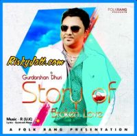Story of broken love Gurdarshan Dhuri mp3 song ringtone, Story of broken love Gurdarshan Dhuri Ringtone Download - DjPunjab.Com.Mx