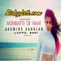 Mombatti Di Raat Jasmine Sandlas, Rapper Manny mp3 song ringtone, Mombatti Di Raat Jasmine Sandlas, Rapper Manny Ringtone Download - DjPunjab.Com.Mx