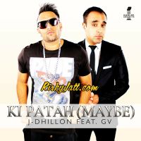 Ki Patah (Maybe) [feat GV] J-Dhillon mp3 song ringtone, Ki Patah (Maybe) J-Dhillon Ringtone Download - DjPunjab.Com.Mx