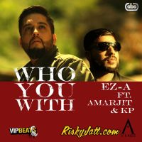 Who You With Amarjit, KP mp3 song ringtone, Who You With Amarjit, KP Ringtone Download - DjPunjab.Com.Mx