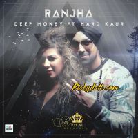 Ranjha (feat Hard Kaur) Deep Money mp3 song ringtone, Ranjha Deep Money Ringtone Download - DjPunjab.Com.Mx