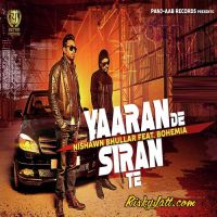 Yaaran De Siran Te Nishawn Bhullar, Bohemia mp3 song ringtone, Yaaran De Siran Te Nishawn Bhullar, Bohemia Ringtone Download - DjPunjab.Com.Mx