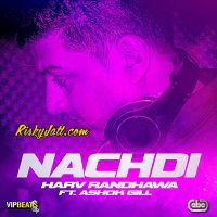 Nachdi (feat. Ashok Gill) Harv Randhawa mp3 song ringtone, Nachdi (feat. Ashok Gill) Harv Randhawa Ringtone Download - DjPunjab.Com.Mx