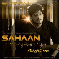 Sahaan Toh Pyaareya Gurnam Bhullar mp3 song ringtone, Sahaan Toh Pyaareya Gurnam Bhullar Ringtone Download - DjPunjab.Com.Mx