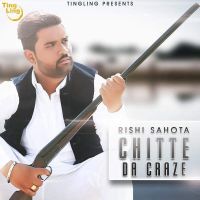 Chitte Da Craze Rishi Sahota mp3 song ringtone, Chitte Da Craze Rishi Sahota Ringtone Download - DjPunjab.Com.Mx