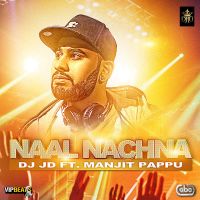 Naal Nachna Ft. DJ JD Manjit Pappu mp3 song ringtone, Naal Nachna Manjit Pappu Ringtone Download - DjPunjab.Com.Mx