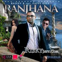 Ranjhana Rajeev B, Pappi Gill mp3 song ringtone, Ranjhana Rajeev B, Pappi Gill Ringtone Download - DjPunjab.Com.Mx